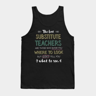 The best Substitute Teachers Appreciation Gifts - Quote Show you where to look Tank Top